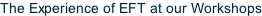 The Experience of EFT at our Workshops