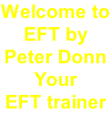 Welcome to EFT by Peter Donn Your EFT trainer