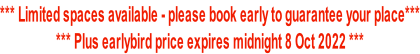 *** Limited spaces available - please book early to guarantee your place*** *** Plus earlybird price expires midnight 8 Oct 2022 ***