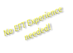 No EFT Experience needed!