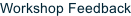 Workshop Feedback