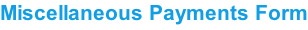 Miscellaneous Payments Form