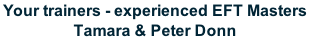 Your trainers - experienced EFT Masters  Tamara & Peter Donn